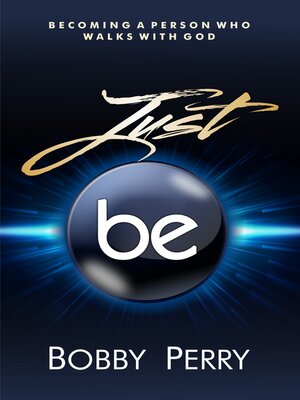 cover image of Just BE!: Becoming a Person Who Walks With God